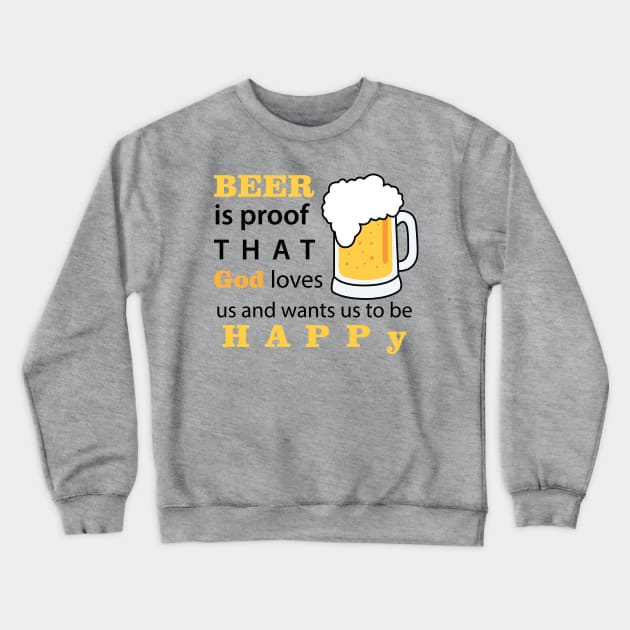 BEER is proof that God love us Crewneck Sweatshirt by almorta